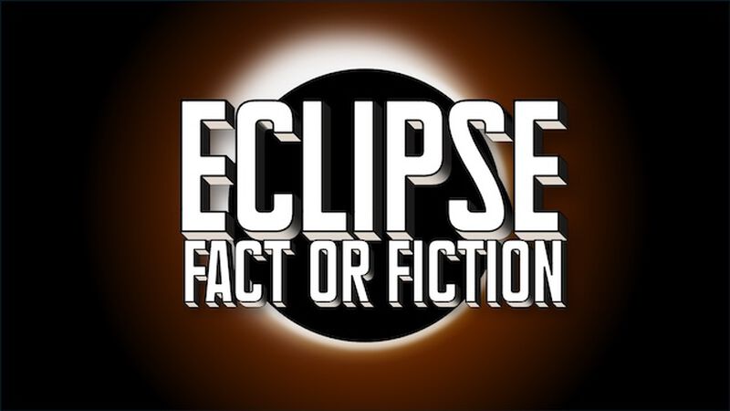 Eclipse: Fact or Fiction